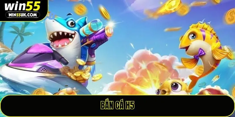 Bắn Cá H5